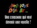 Une consonne qui veut devenir une voyelle
