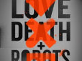 Love, Death & Robots