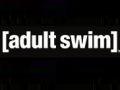 [Adult Swim]